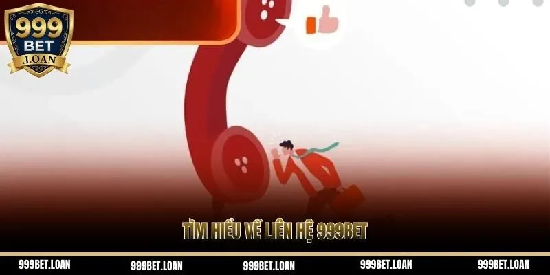 Giới thiệu chuyên mục liên hệ 999BET